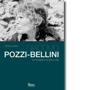 Giacomo Pozzi Bellini, Un fotografo tra arte e vita