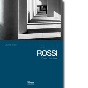 Aldo Rossi. L’idea di abitare