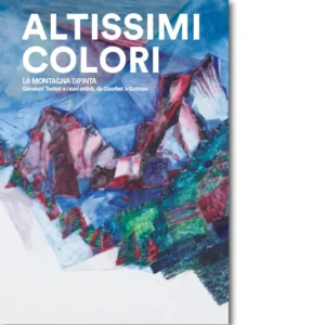Altissimi Colori. La montagna dipinta