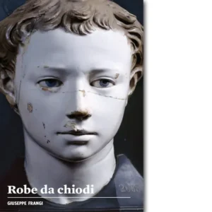 Giuseppe Frangi, Robe da Chiodi